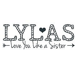 LYLAS Love You Like A Sister Word Art